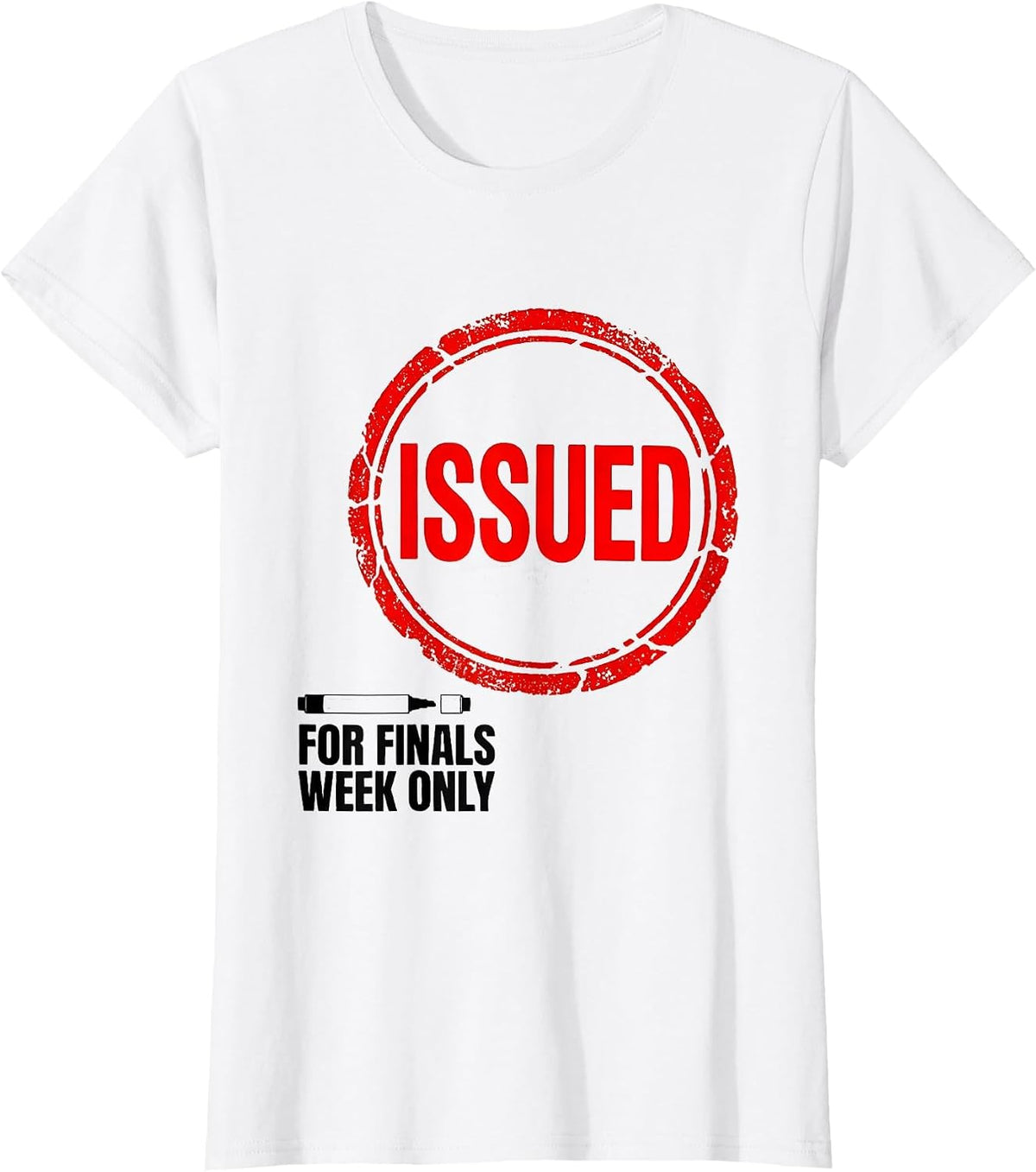 Issued For Finals Week Only Funny College Student Gift T-Shirt - White