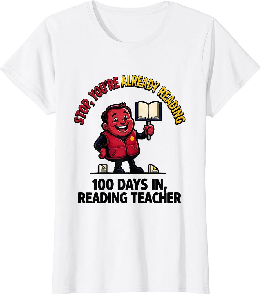 Women's Stop, You're Already Reading — 100 Days In, Reading Teacher T-Shirt - White