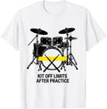 Men's Kit Off Limits After Practice Funny Drummer Gift Drumming T-Shirt - White