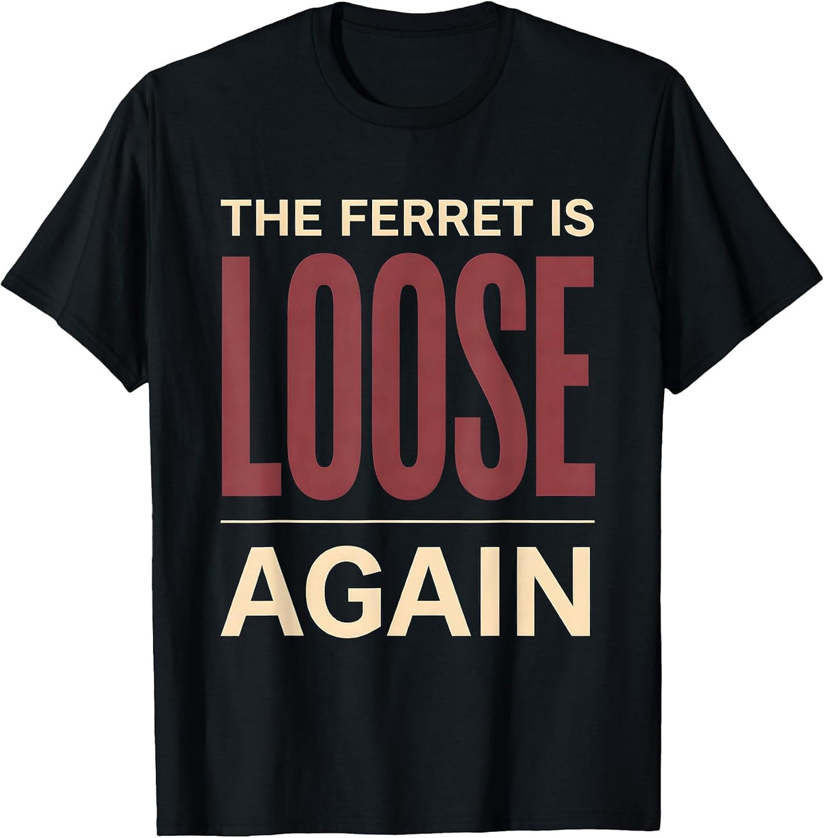 Men's The Ferret Is Loose Again Funny Ferret Lover Gift Christmas T-Shirt - Black
