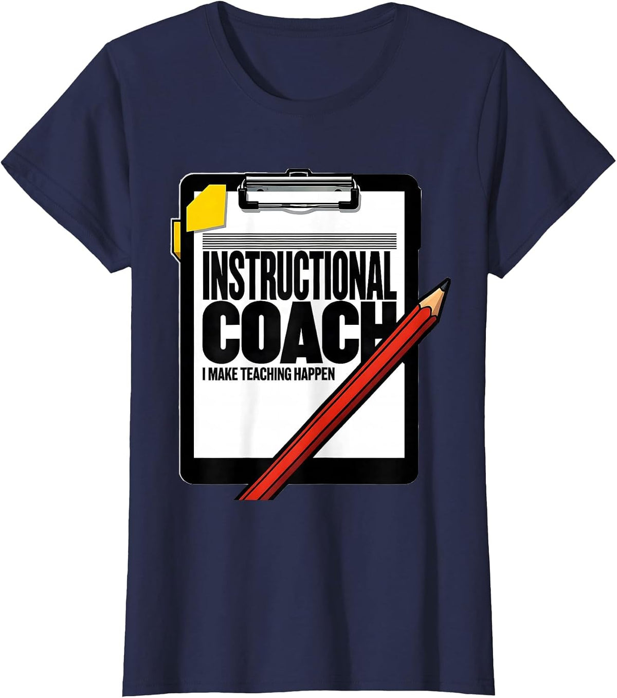 Women's Instructional Coach — I Make Teaching Happen Teacher T-Shirt - Navy Blue