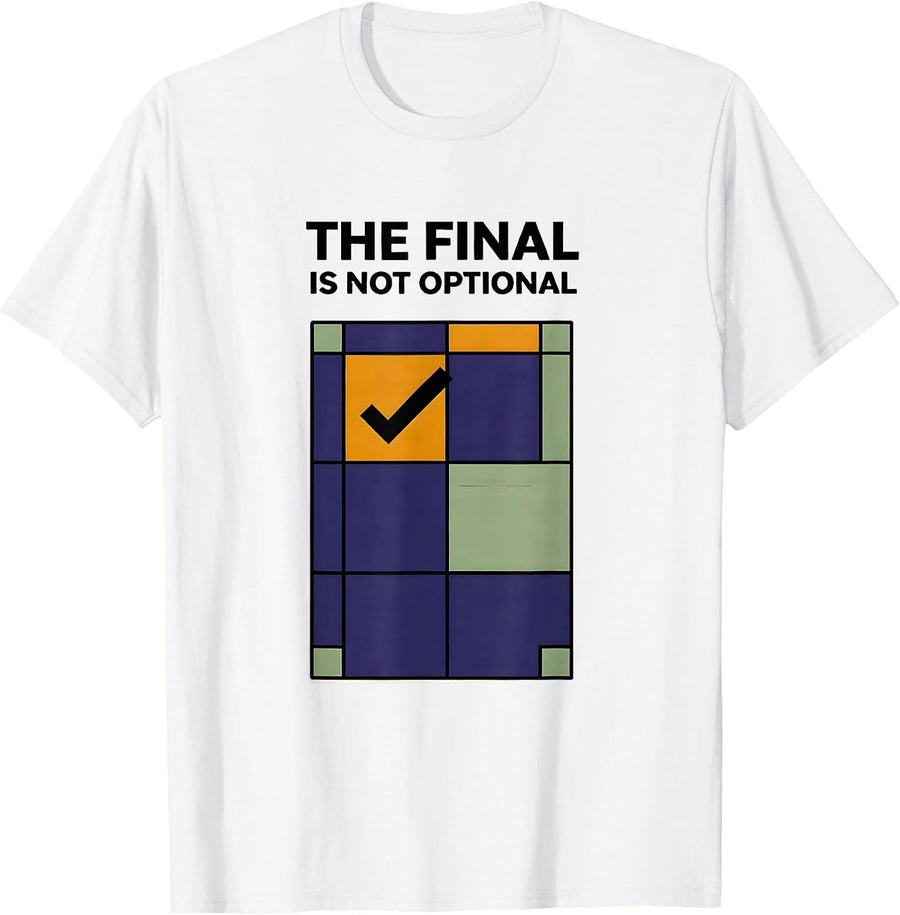 Men's The Final Is Not Optional Funny College Professor Syllabus T-Shirt - White