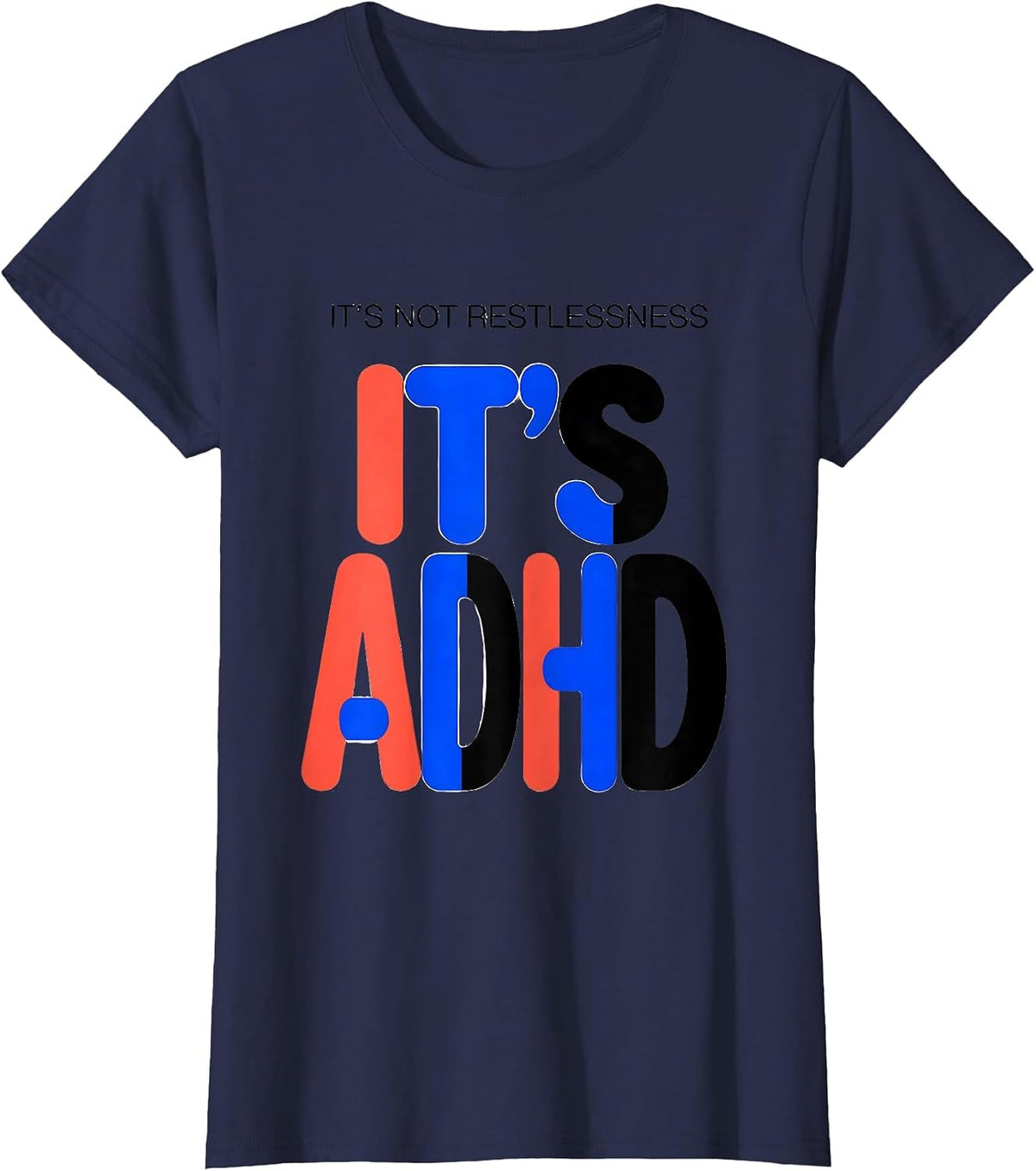 Women's It's Not Restlessness It's ADHD Funny ADHD Awareness Gift T-Shirt - Navy Blue