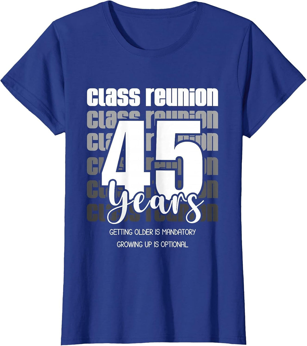 Class Reunion 45 Years 45th Celebration Classmates Friends T-Shirt - Royal Blue
