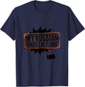 My Russian Takes The Floor Funny Russian Heritage Humor Gift T-Shirt - Navy Blue