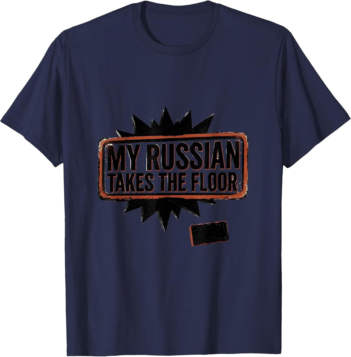 My Russian Takes The Floor Funny Russian Heritage Humor Gift T-Shirt - Navy Blue
