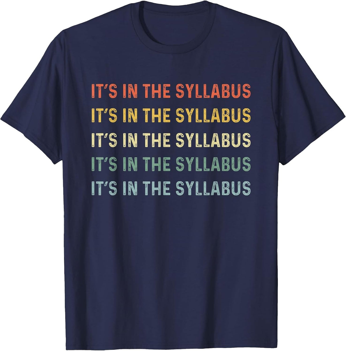 It's in The Syllabus Tenured Professor Saying Funny Teacher T-Shirt - Navy Blue