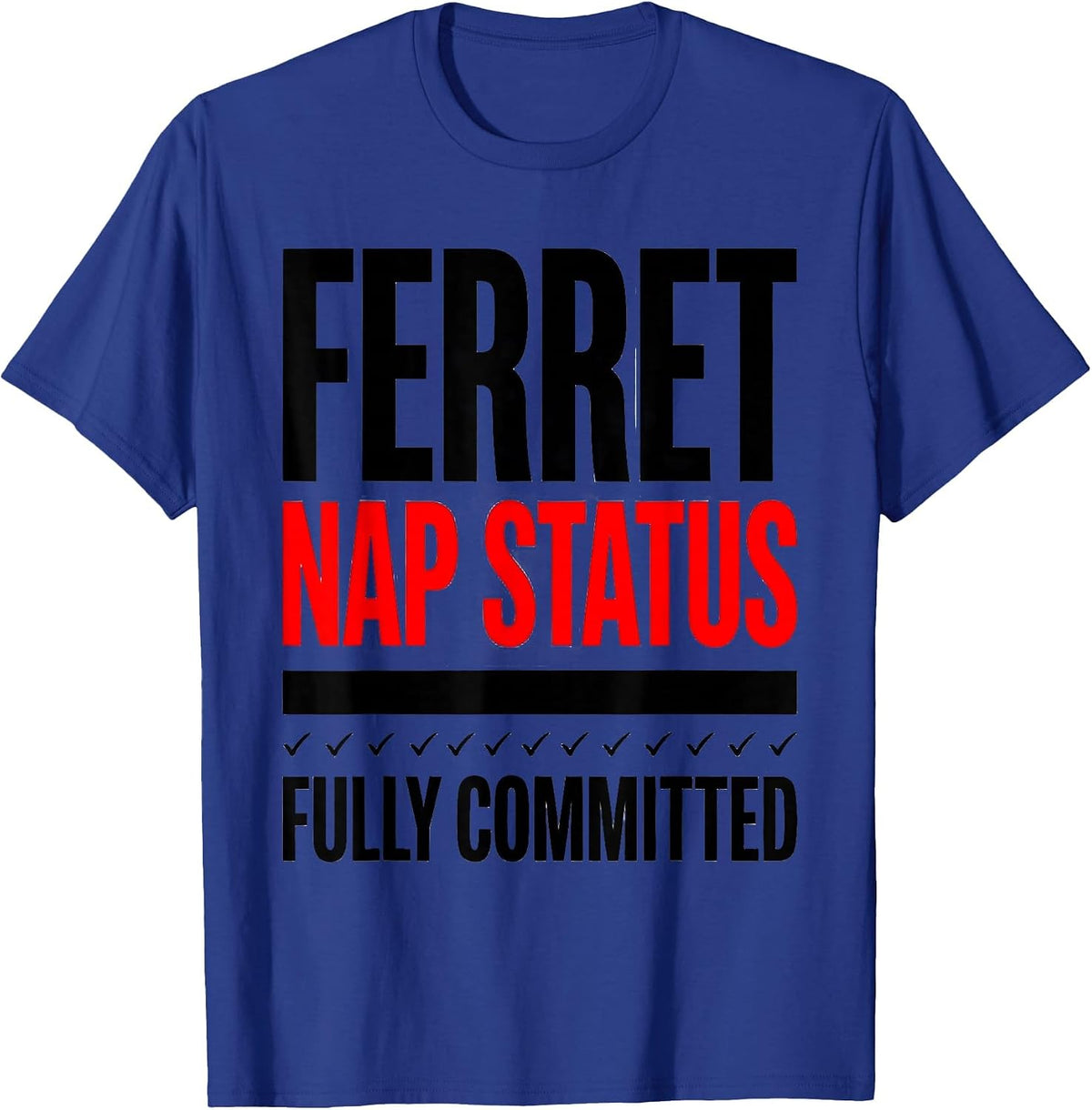 Ferret Nap Status: Fully Committed Cute Ferret Lover Pajama T-Shirt - Royal Blue