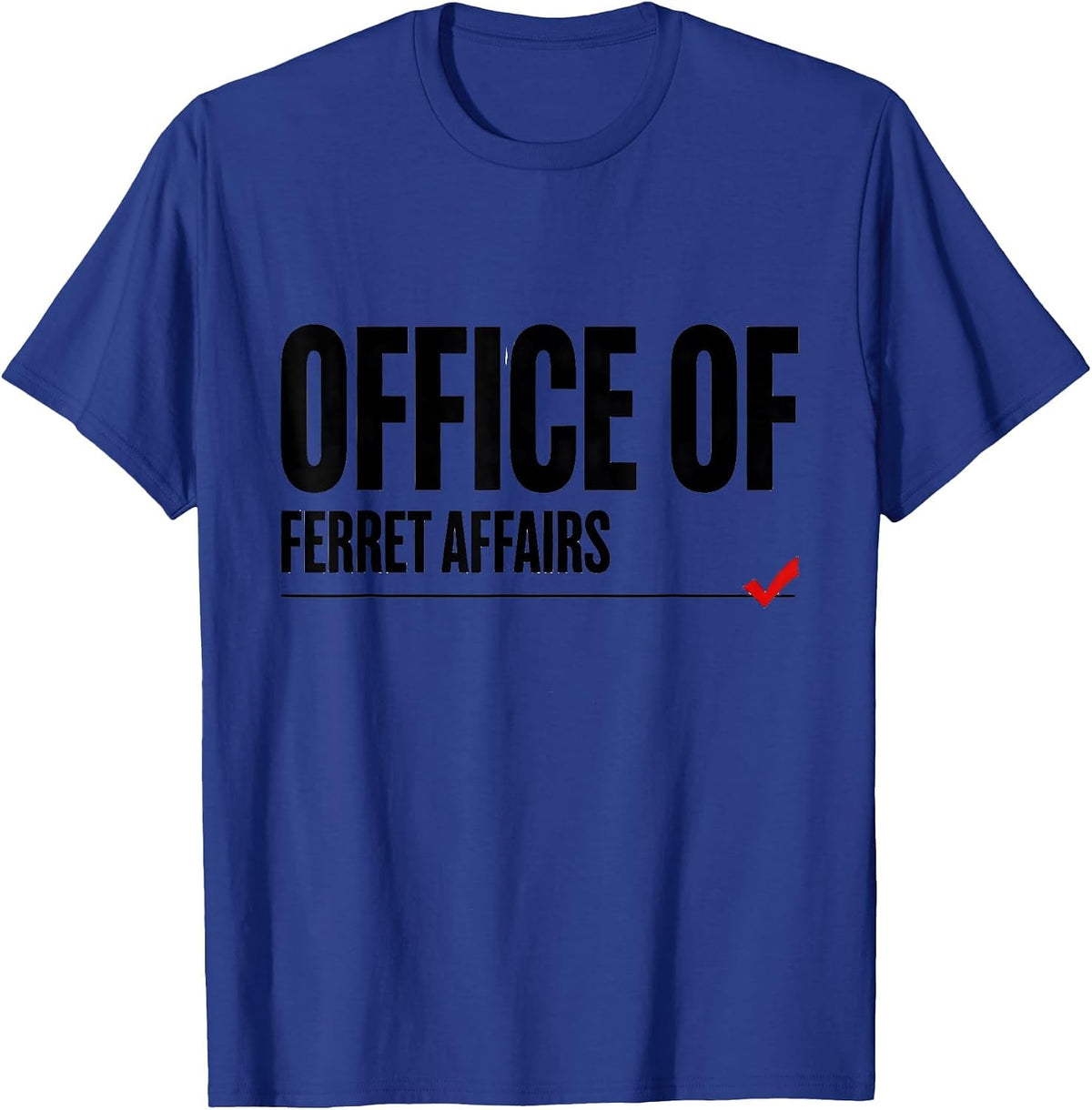 Men's Office Of Ferret Affairs Funny Ferret Lover Gift T-Shirt - Royal Blue