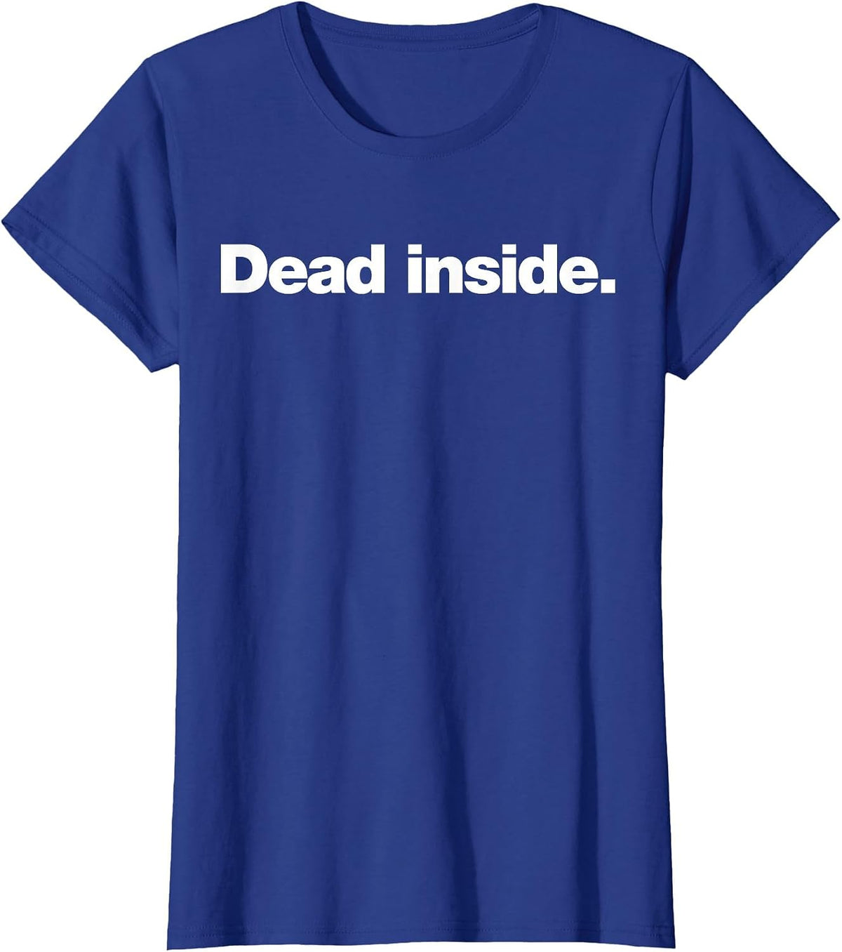 Dead Inside | A Funny deadpan Design that says Dead Inside T-Shirt - Royal Blue