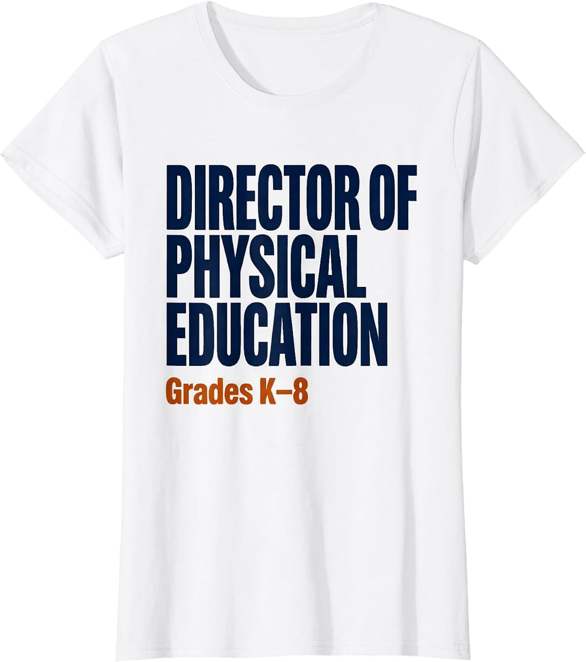 Women's Director of Physical Education, Grades K–8 PE Teacher T-Shirt - White