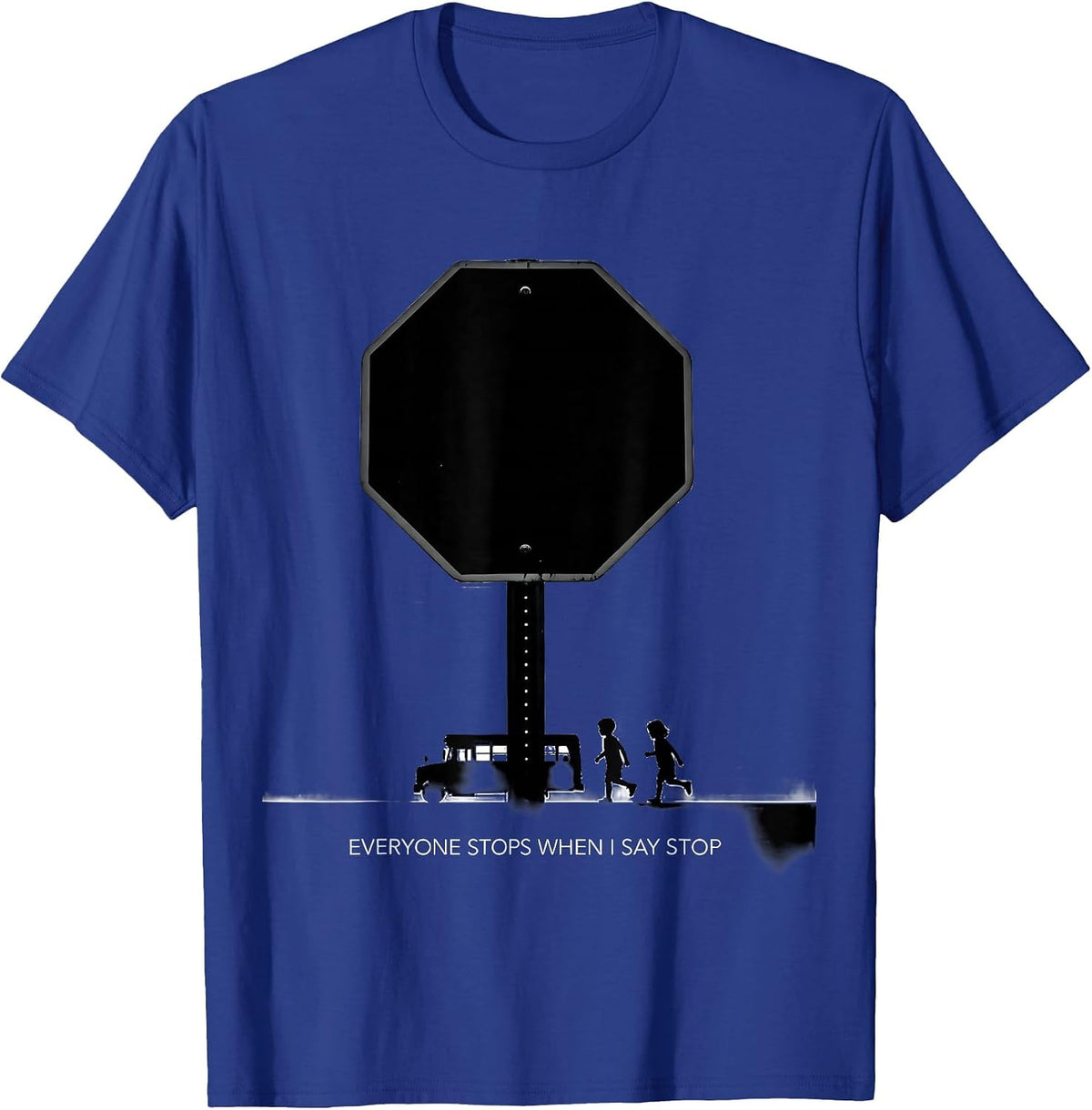 Men's Everyone Stops When I Say Stop Funny School Bus Driver Humor T-Shirt - Royal Blue