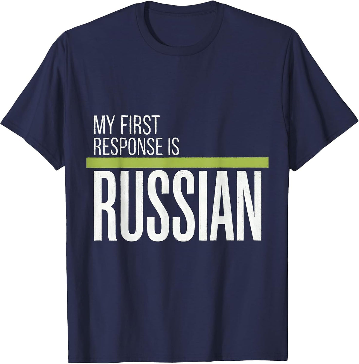 Men's My First Response Is Russian Funny Russian Heritage Gift T-Shirt - Navy Blue