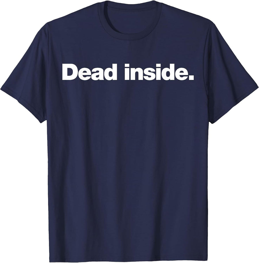 Dead Inside | A Funny deadpan Design that says Dead Inside T-Shirt - Navy Blue