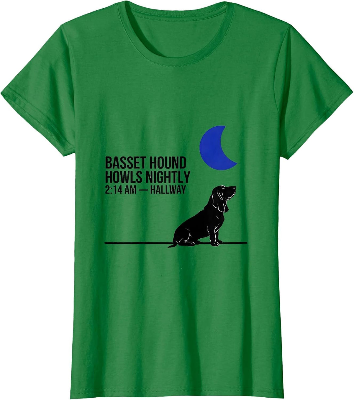 Women's Basset Hound Howls Nightly, 2:14 AM, Hallway Funny T-Shirt - Kelly Green