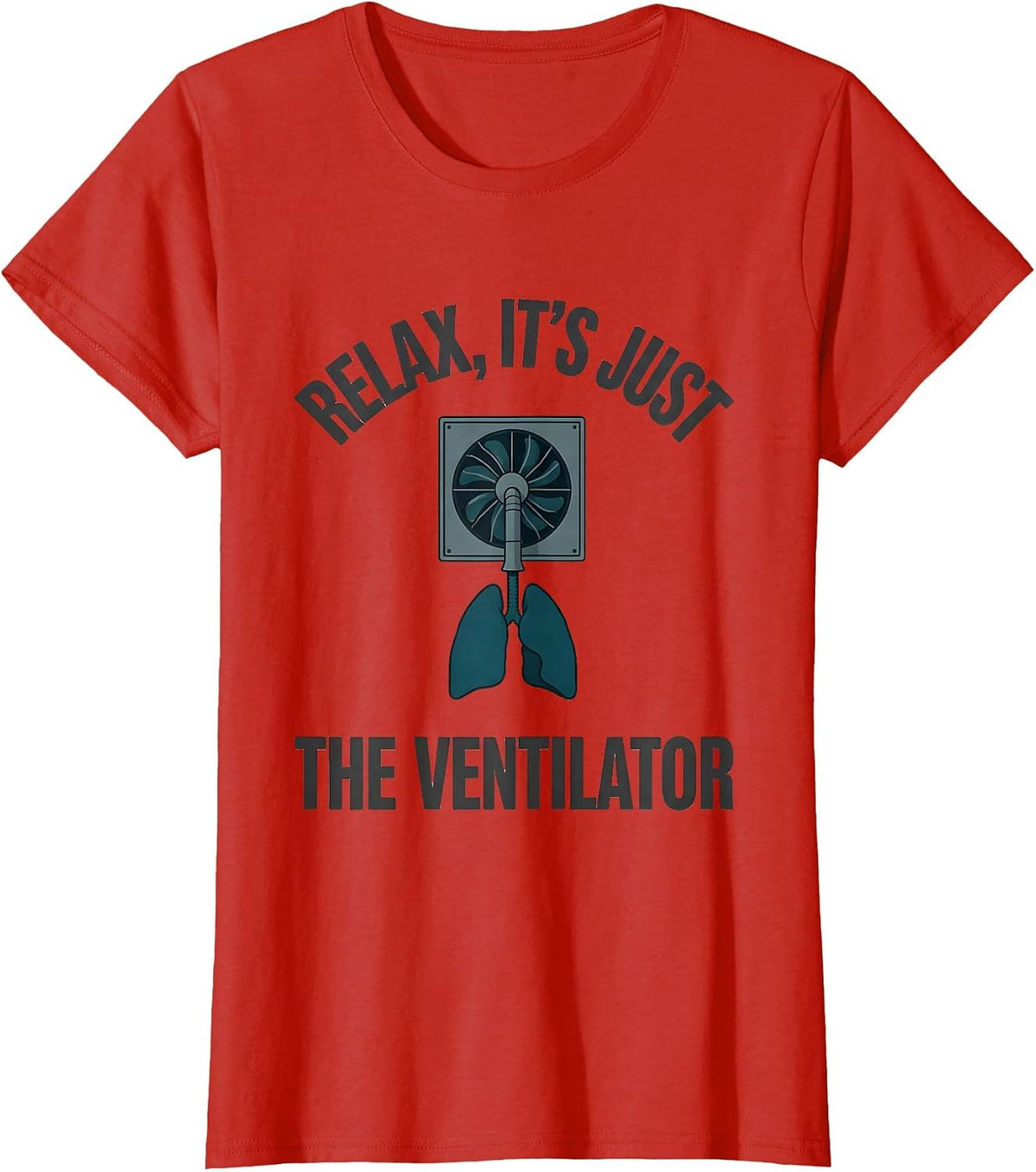 Relax It's Just the Ventilator Funny Respiratory Therapist T-Shirt - Red