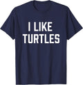 I Like Turtles Funny Turtle Lover T-Shirt - Navy Blue
