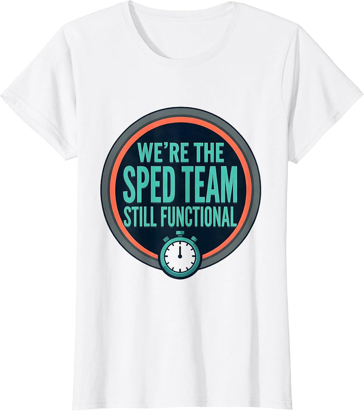 We’re The SPED Team Still Functional Funny Special Education T-Shirt - White
