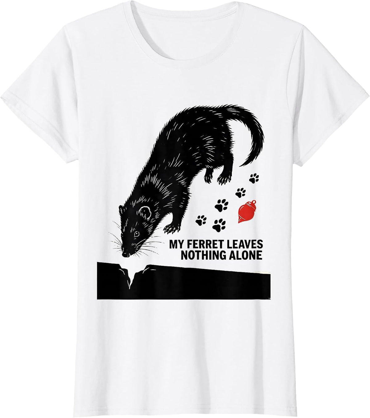 Women's My Ferret Leaves Nothing Alone Funny Ferret Lover Gift T-Shirt - White