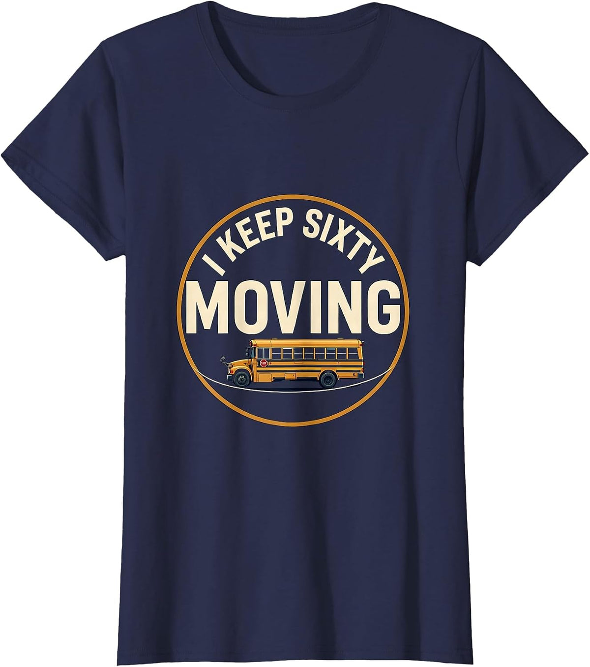 Women's I Keep Sixty Moving Funny School Bus Driver Appreciation T-Shirt - Navy Blue