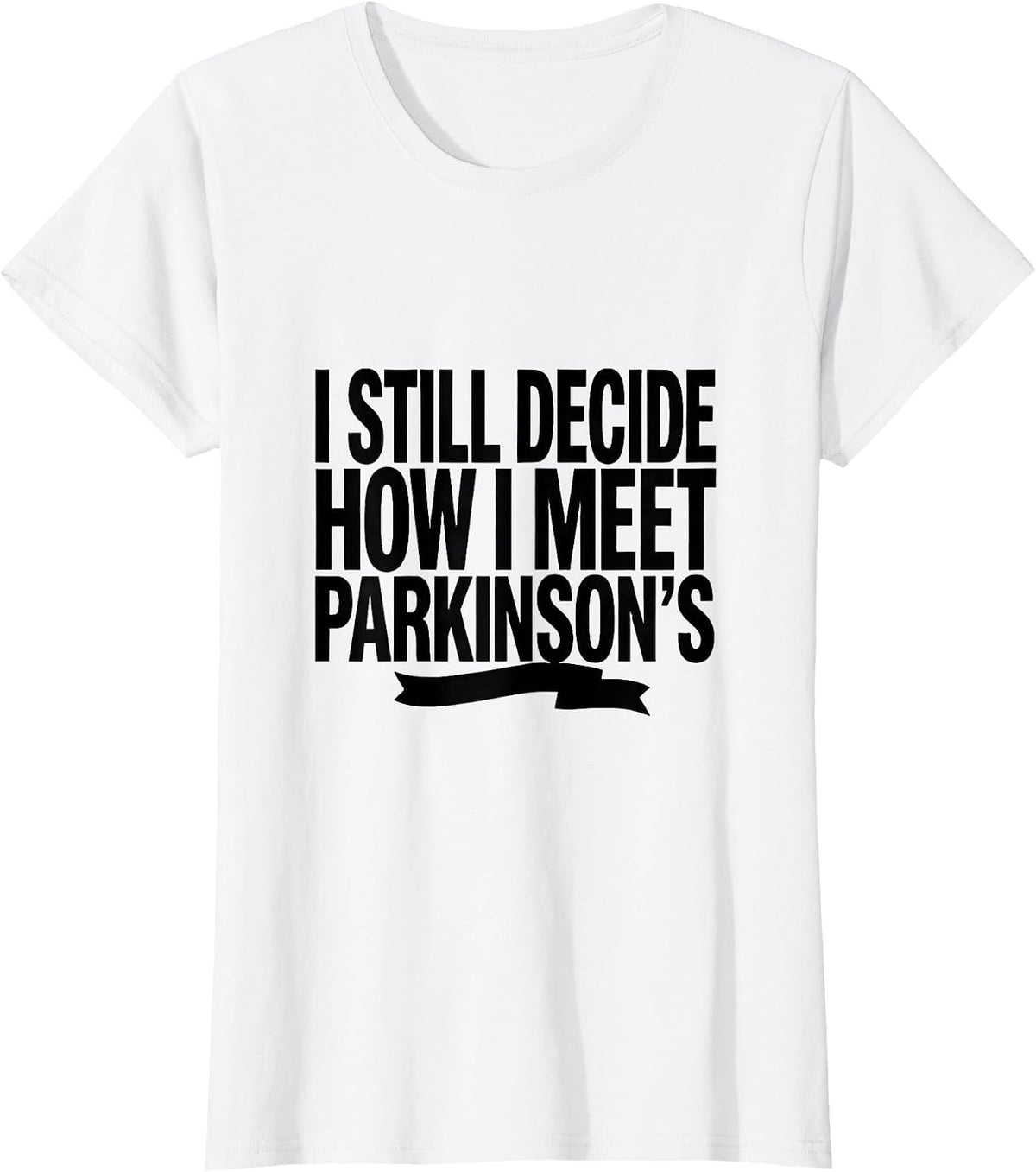 Women's I Still Decide How I Meet Parkinson's Awareness Support T-Shirt - White