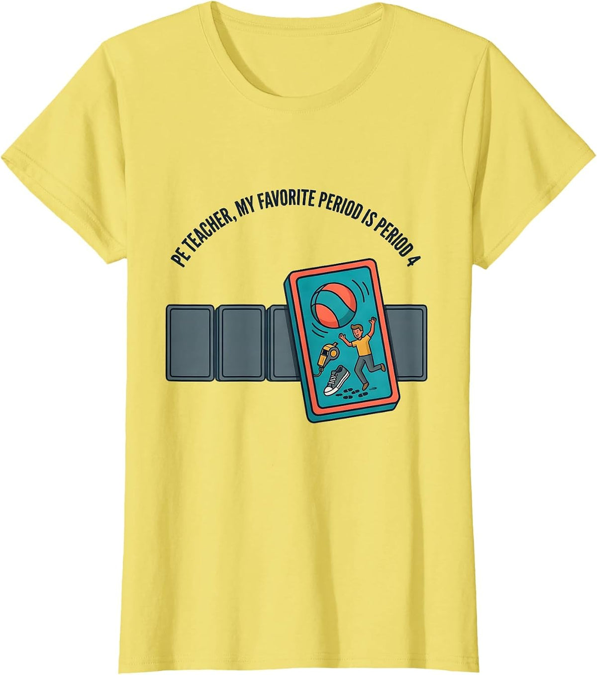 Women's PE Teacher My Favorite Period Is Period 4 Gym T-Shirt - Lemon Yellow