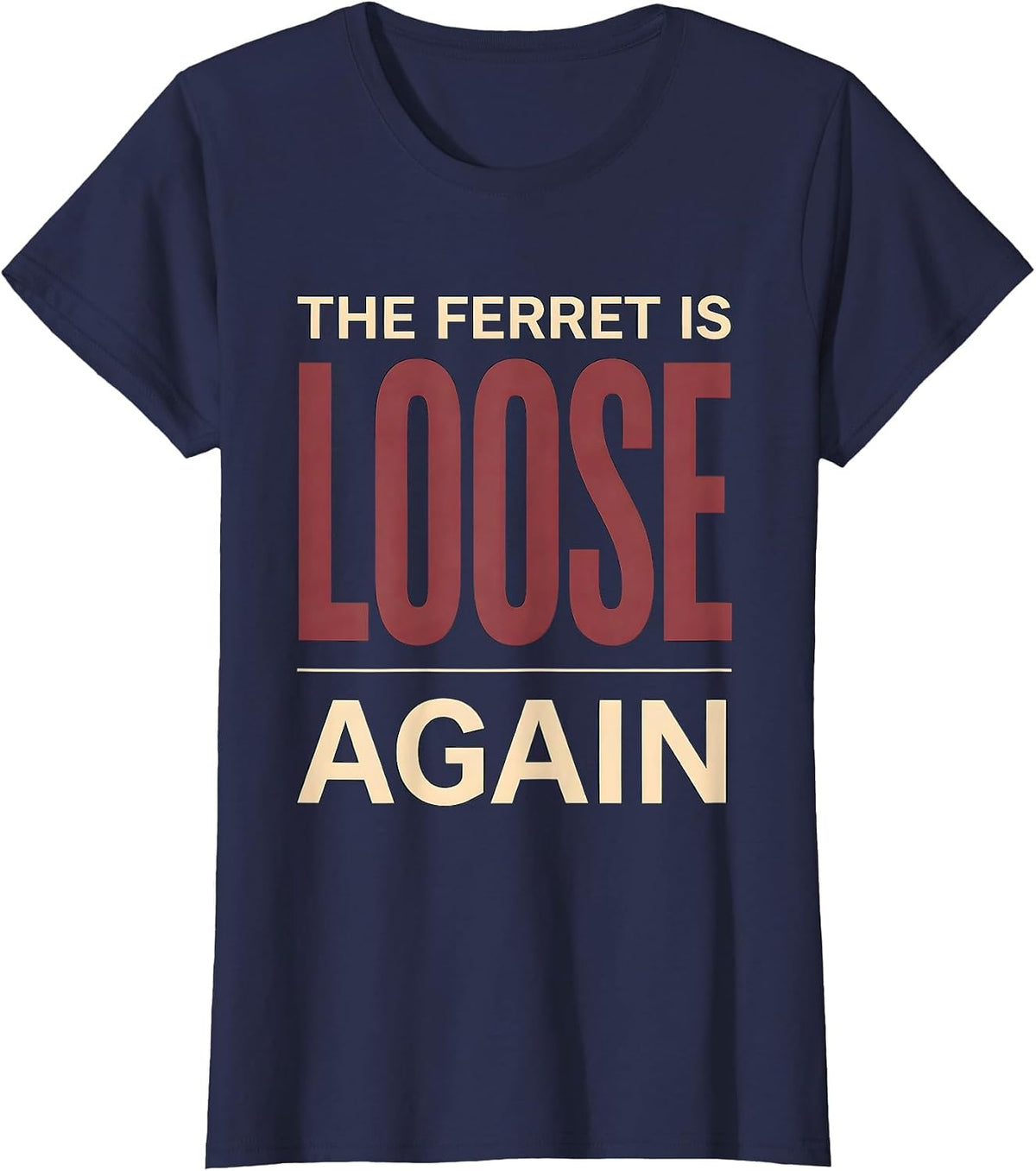 Women's The Ferret Is Loose Again Funny Ferret Lover Gift Christmas T-Shirt - Navy Blue