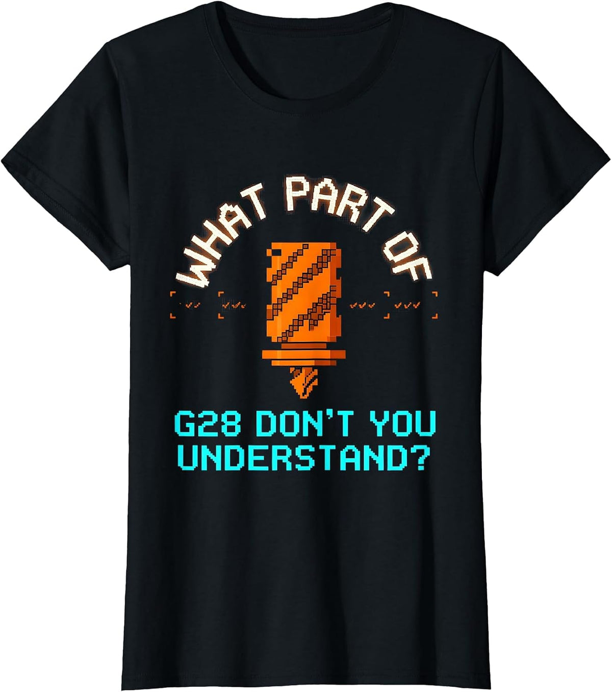 What Part Of G28 Don't You Understand? CNC Machinist T-Shirt - Black