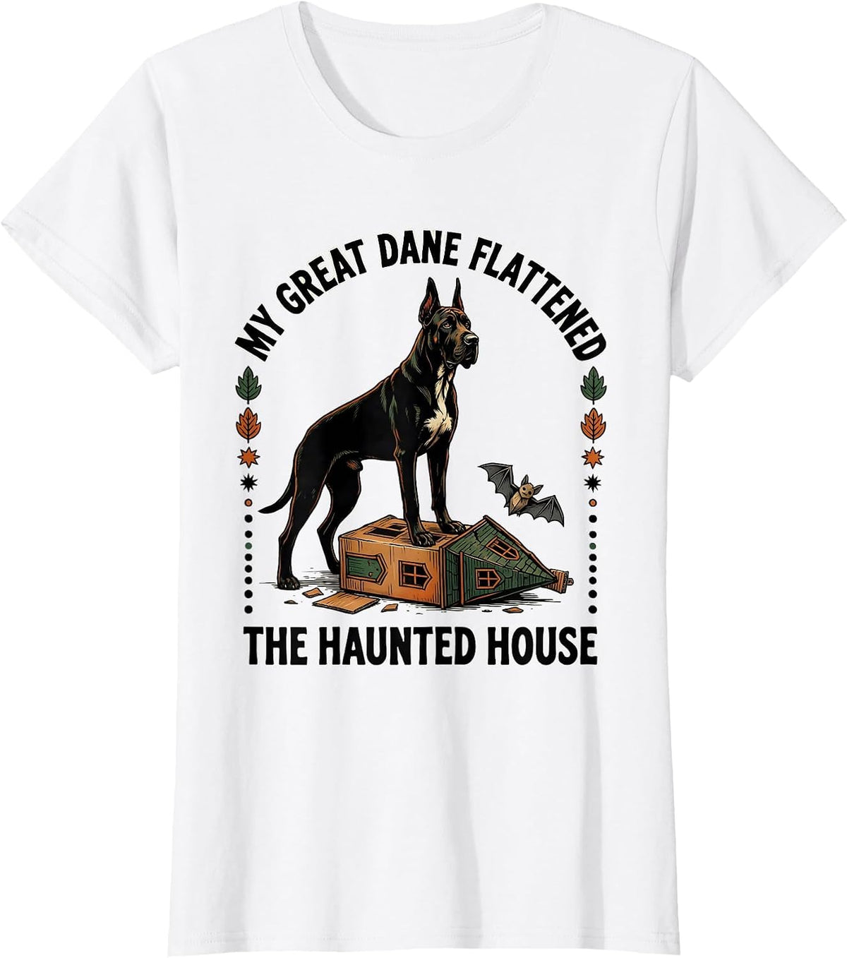 Women's My Great Dane Flattened The Haunted House Folk Art T-Shirt - White