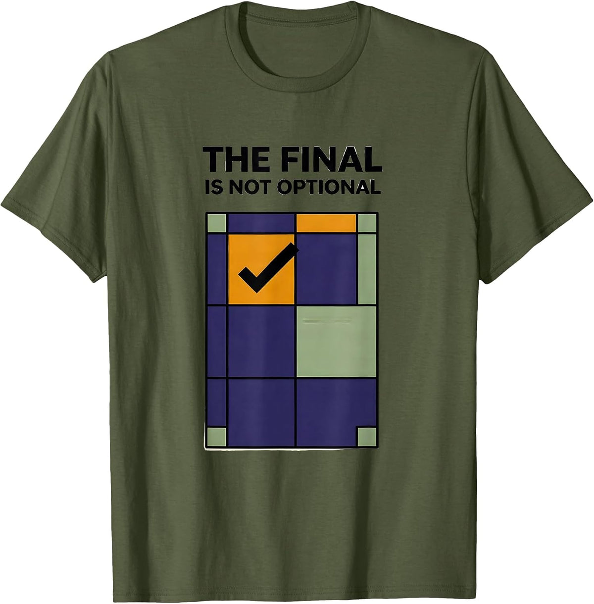 Men's The Final Is Not Optional Funny College Professor Syllabus T-Shirt - Olive Green