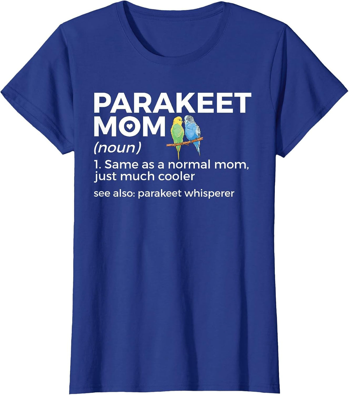 Parakeet Mom Definition Funny Budgie Parakeet Whisperer T-Shirt - Royal Blue