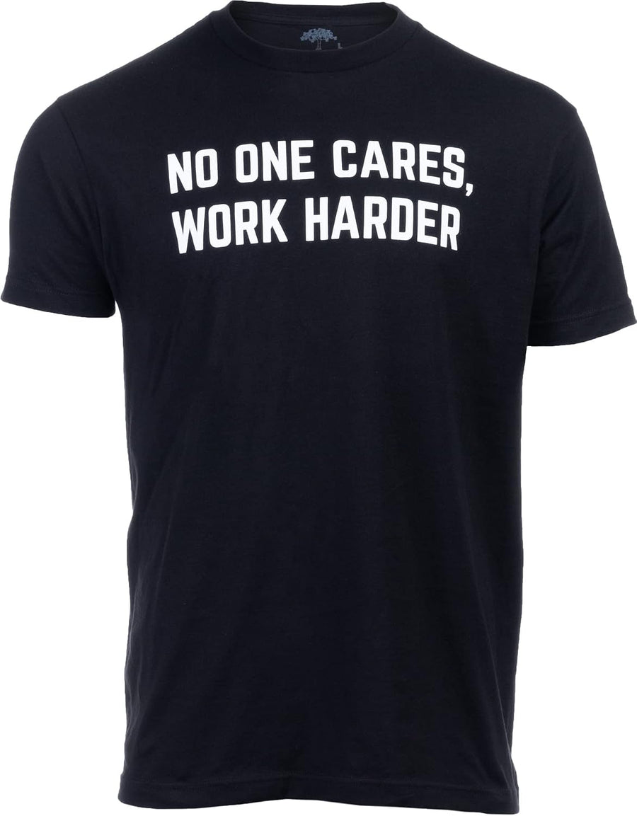 No One Cares, Work Harder | Weight Lifting Saying Workout Tee Shirt, Motivational Phrase T-Shirt for Men - Black