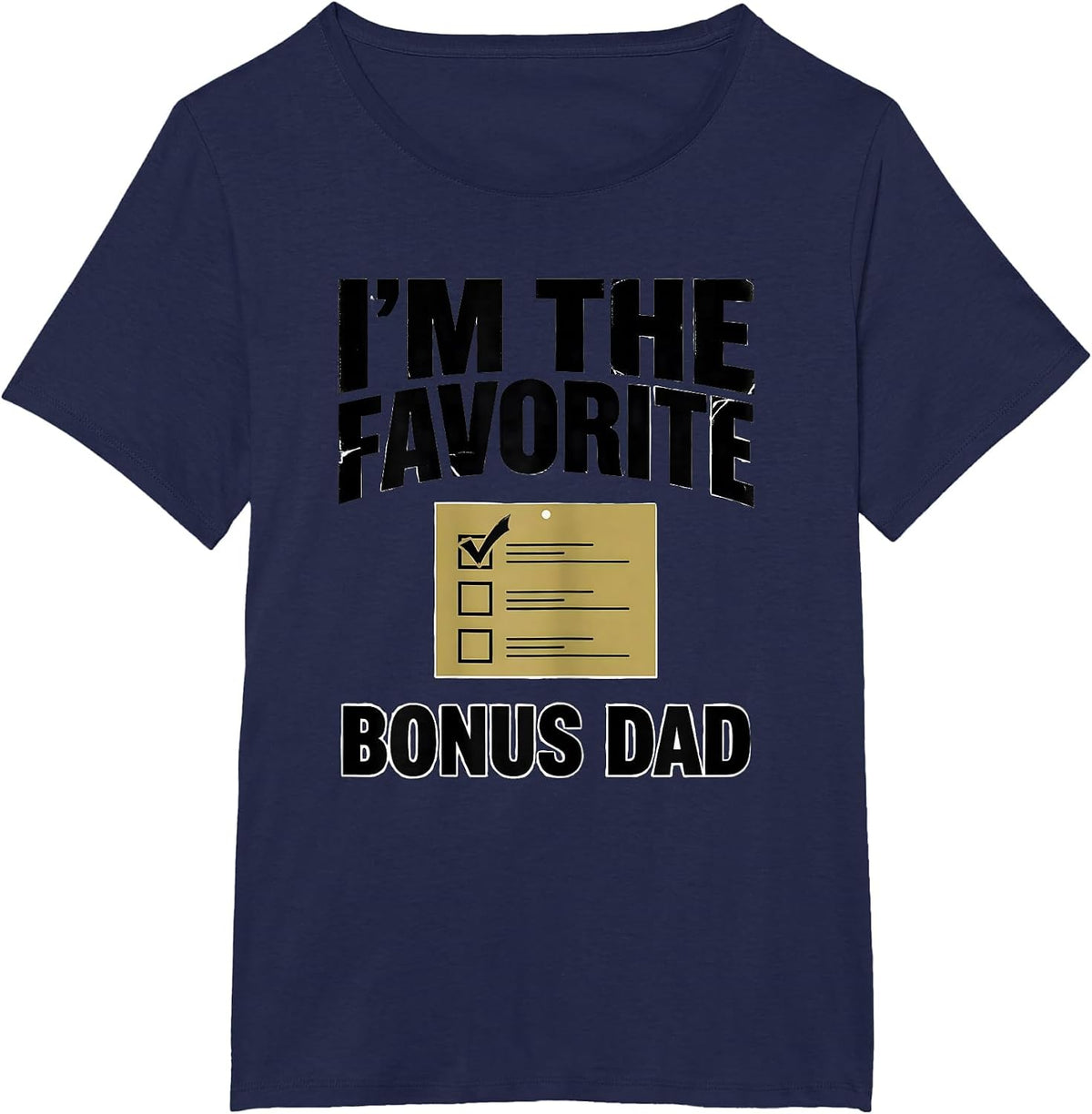 Women's I'm The Favorite Bonus Dad Funny Family Humor Gift for Dads T-Shirt - Navy Blue