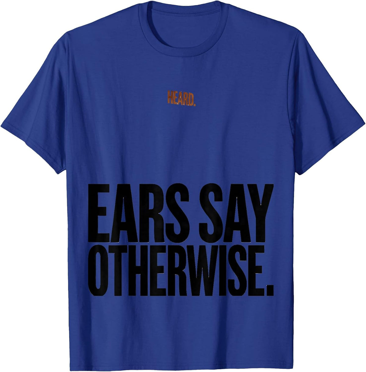 Heard Ears Say Otherwise Funny Basset Hound Dog Lover Gift T-Shirt - Royal Blue