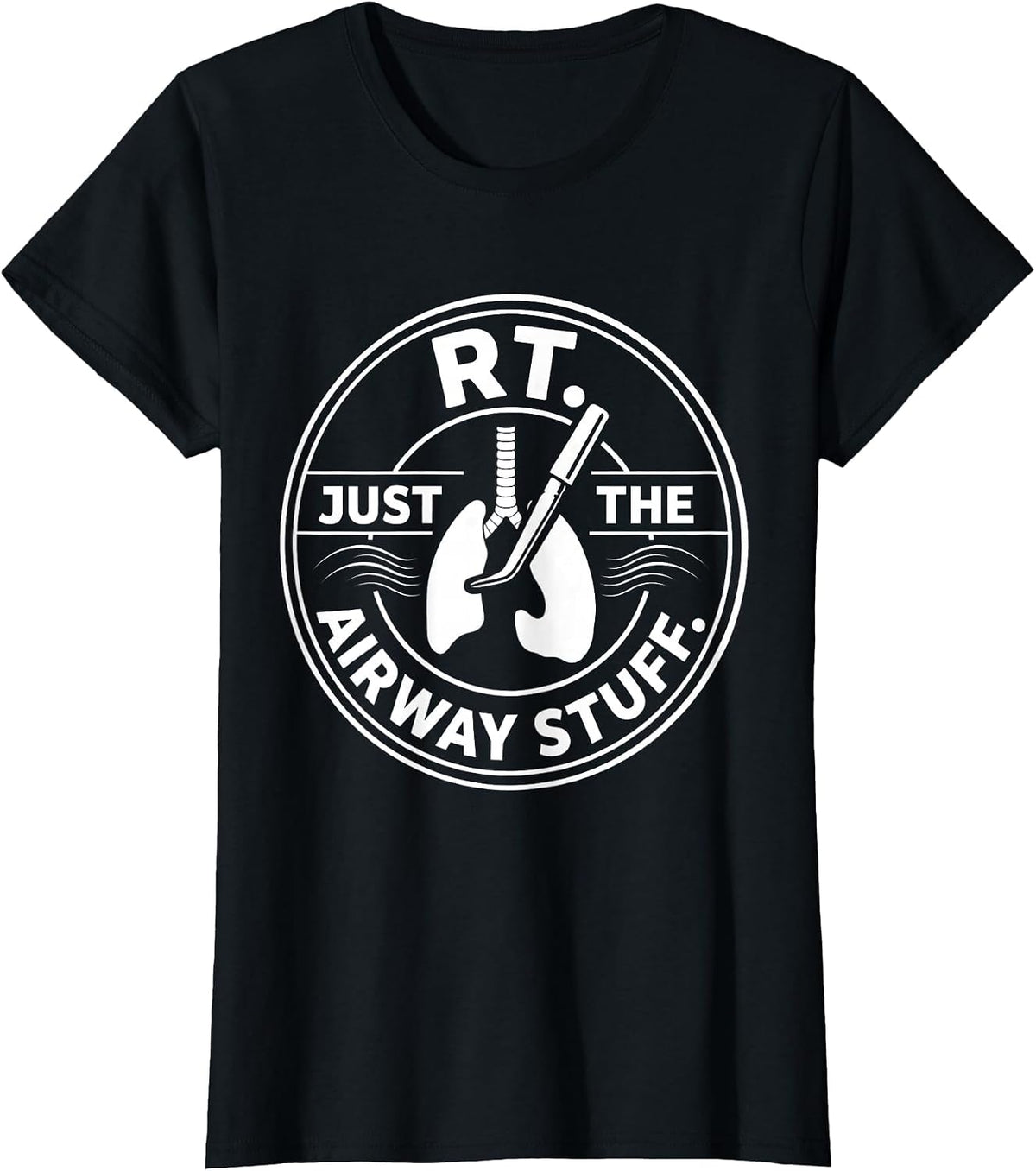 RT Just the Airway Stuff Respiratory Therapist Funny Care T-Shirt - Black