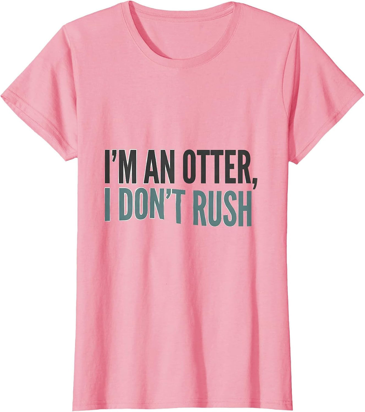 Women's I'm An Otter I Don't Rush Funny Otter Lover Gift T-Shirt - Pink