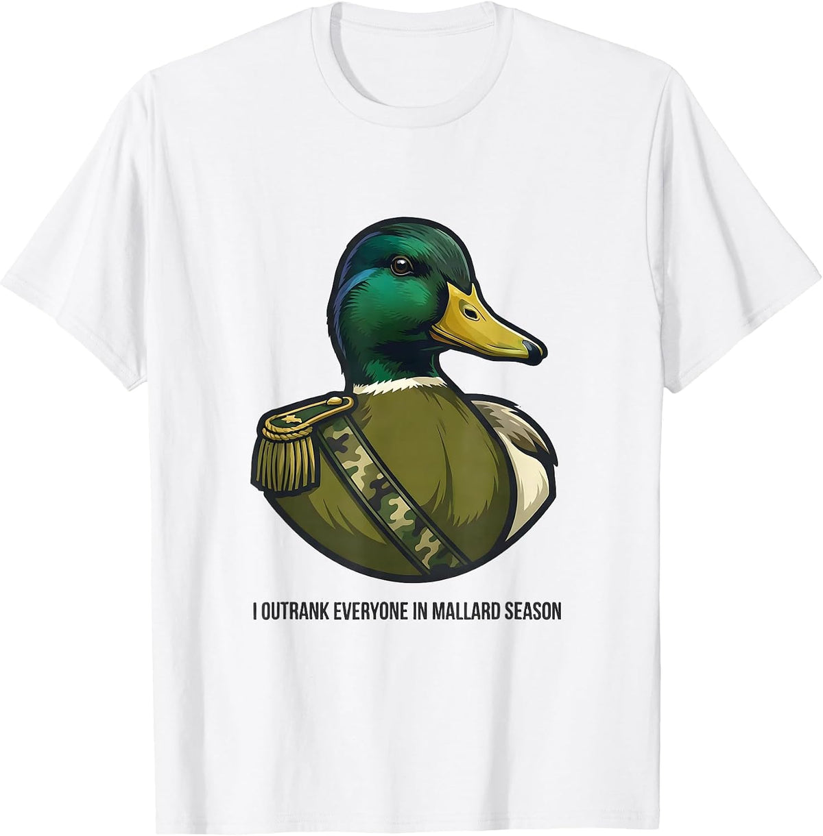 Men's I Outrank Everyone In Mallard Season Camo Hunting Gift T-Shirt - White