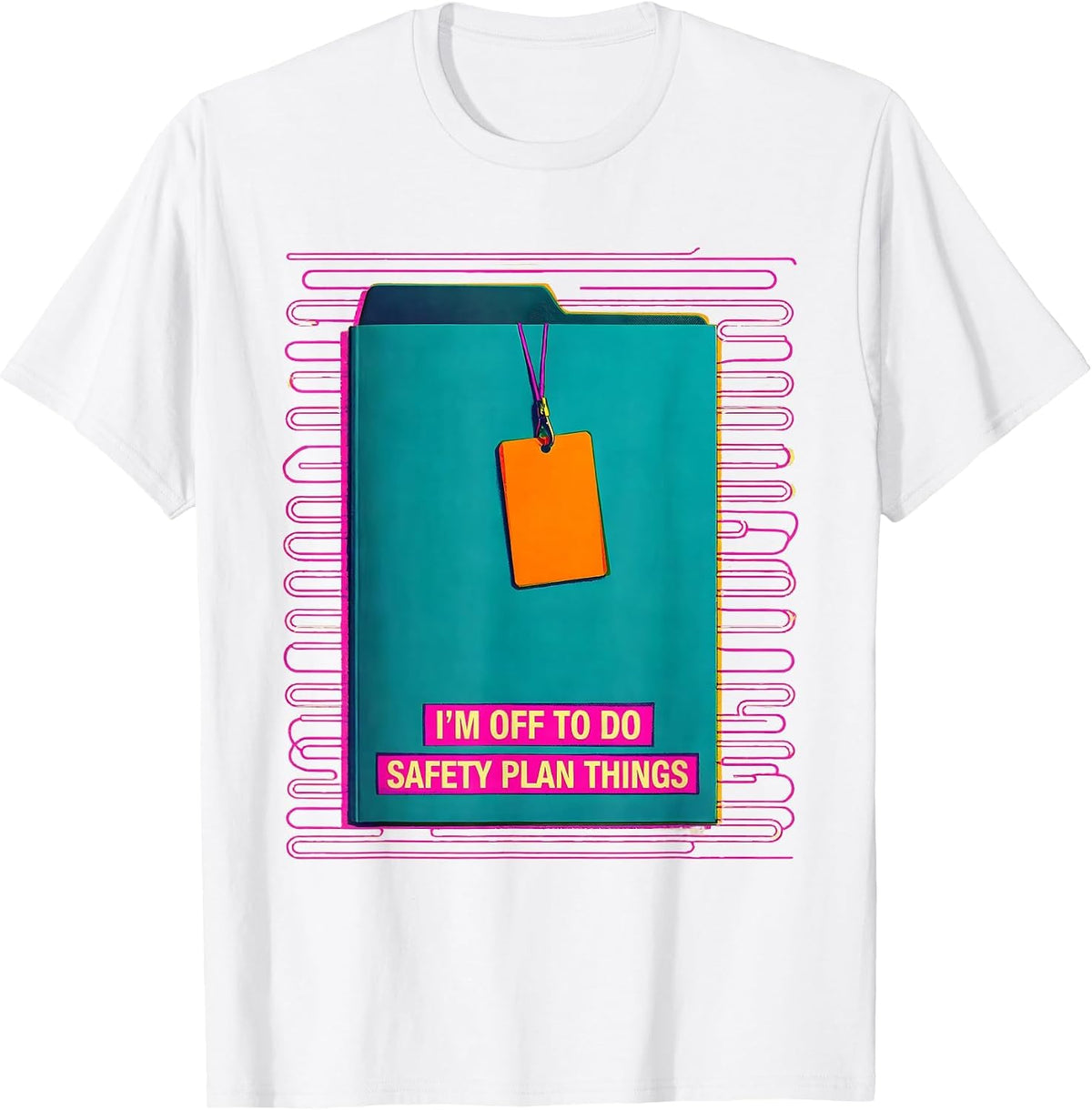Men's I'm Off To Do Safety Plan Things Funny Social Worker T-Shirt - White