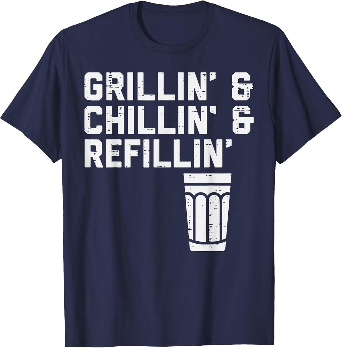 Grillin Chillin Refillin Funny BBQ Grill Drinking Men Women T-Shirt - Navy Blue