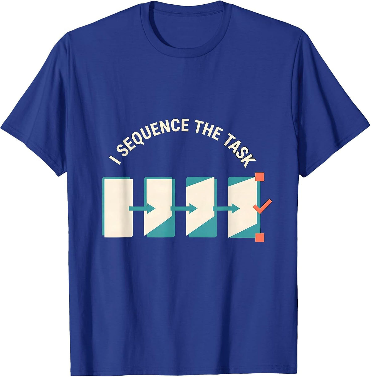 I Sequence The Task Funny Special Education Teacher SPED T-Shirt - Royal Blue