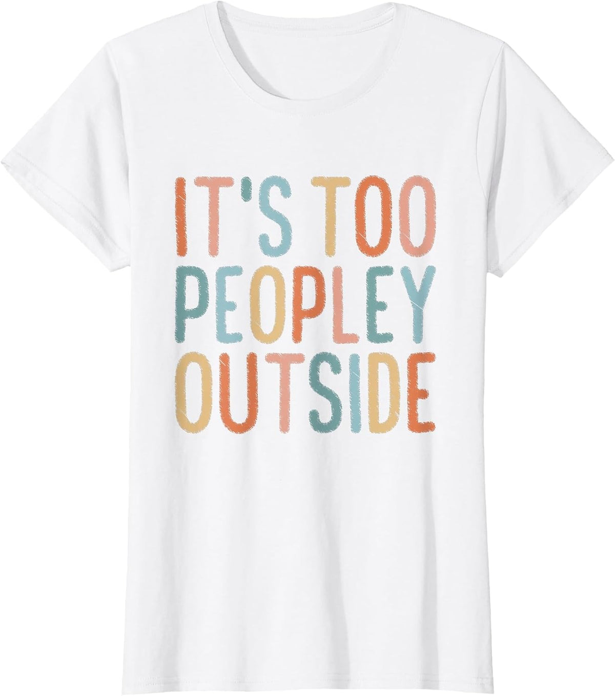 It's Too Peopley Outside T-Shirt - White