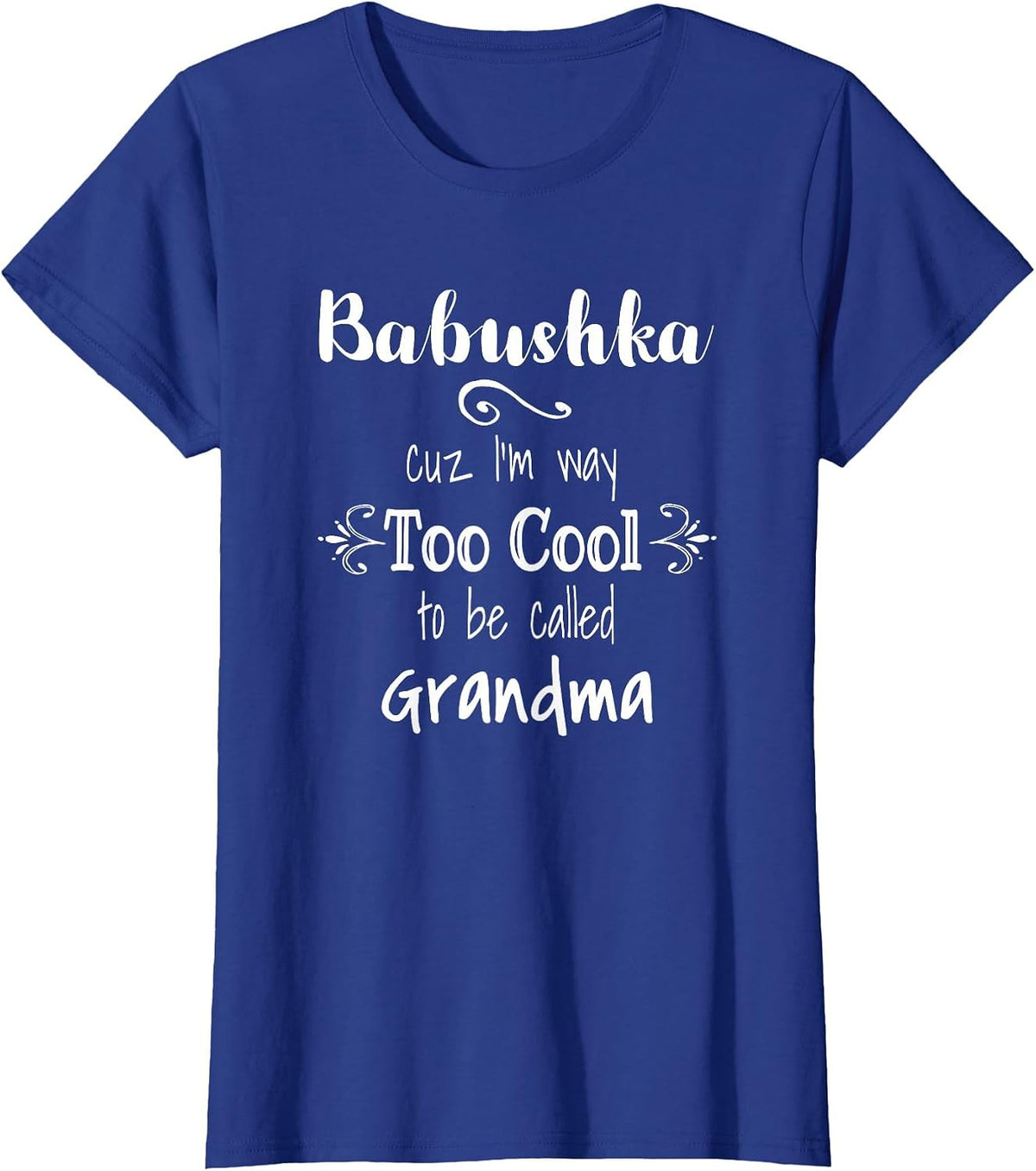 Babushka Too Cool to Be Called Grandma Russian Grandmother T-Shirt - Royal Blue