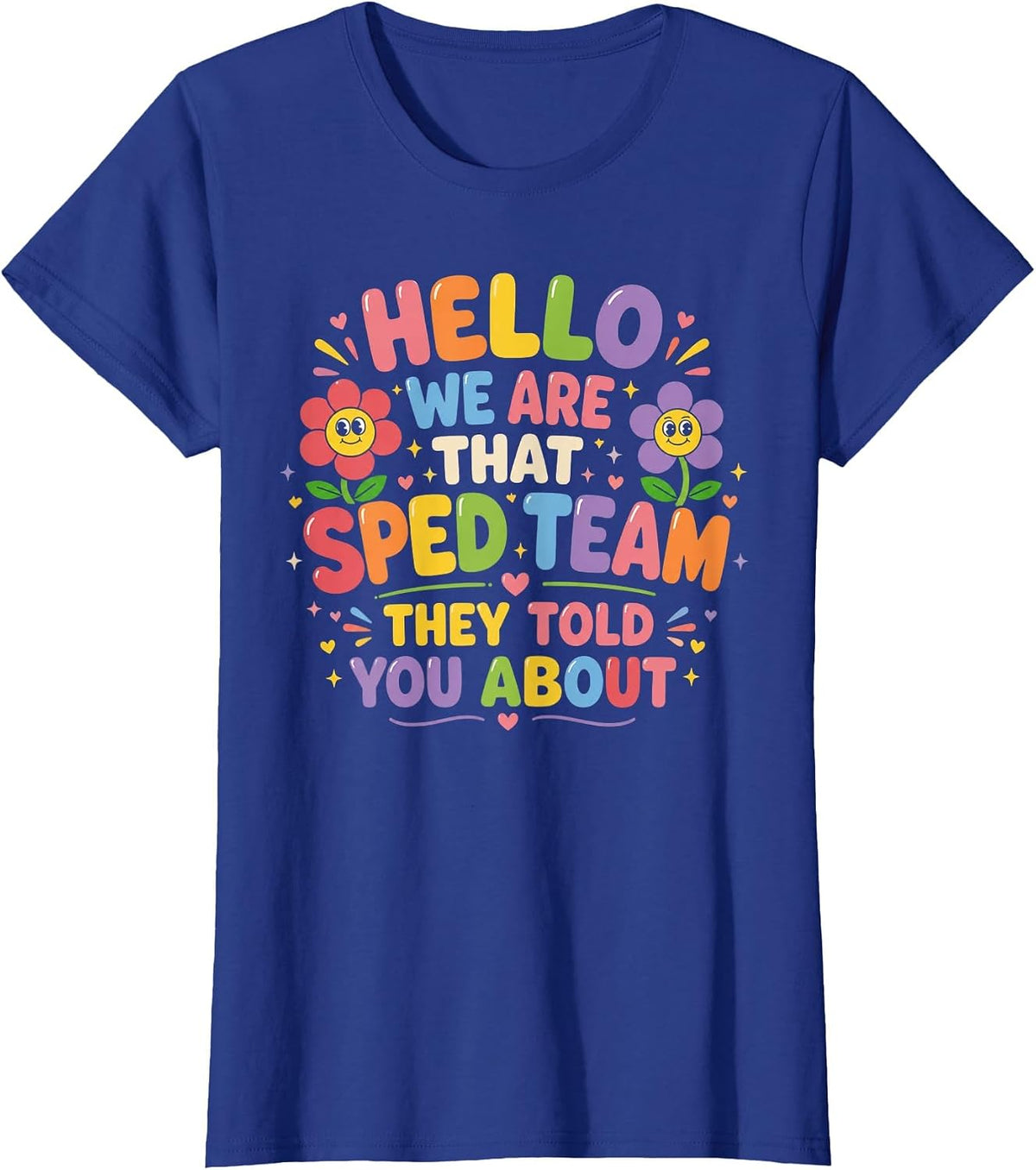 Hello We are that Sped Team They Told You About Teacher T-Shirt - Royal Blue