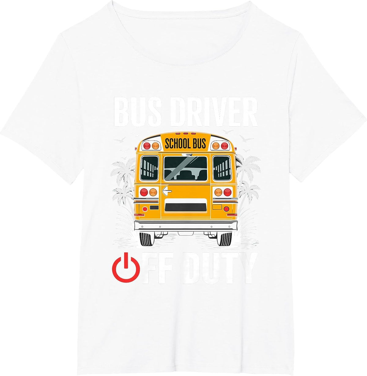 Bus Driver Off Duty Tropical Vibes T-Shirt - White