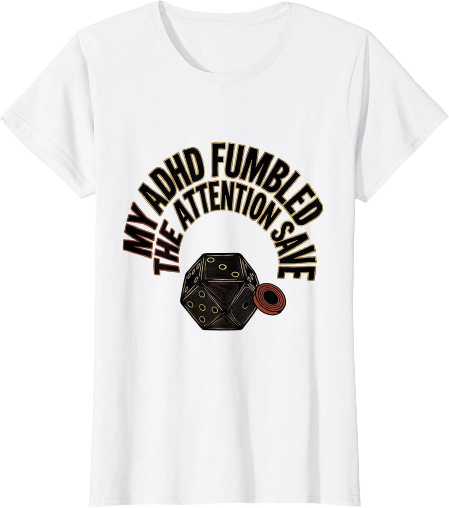 Women's My ADHD Fumbled The Attention Save Funny ADHD Gamer Tabletop T-Shirt - White