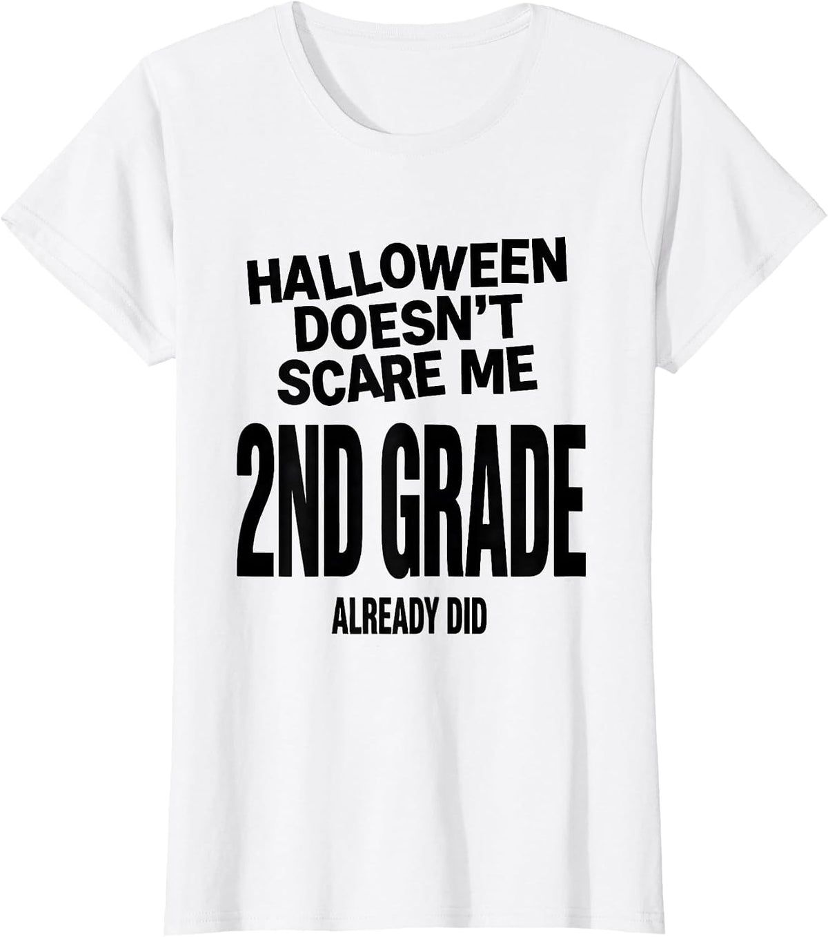 Halloween Doesn't Scare Me, 2nd Grade Already Did Teacher T-Shirt - White