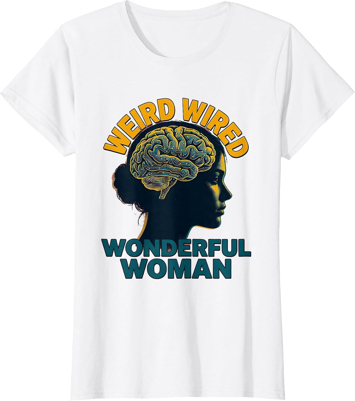 Weird Wired Wonderful Woman Autism Design T-Shirt - White