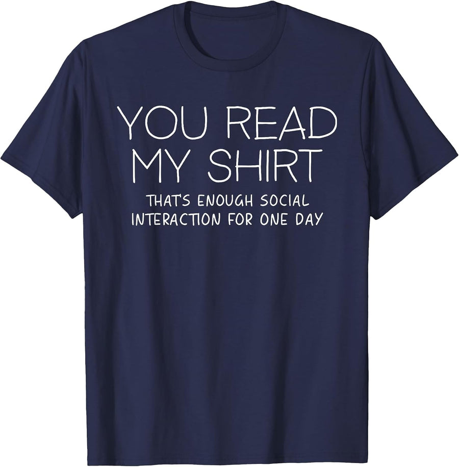 You Read My Shirt That's Enough Social Interaction Funny T-Shirt - Navy Blue