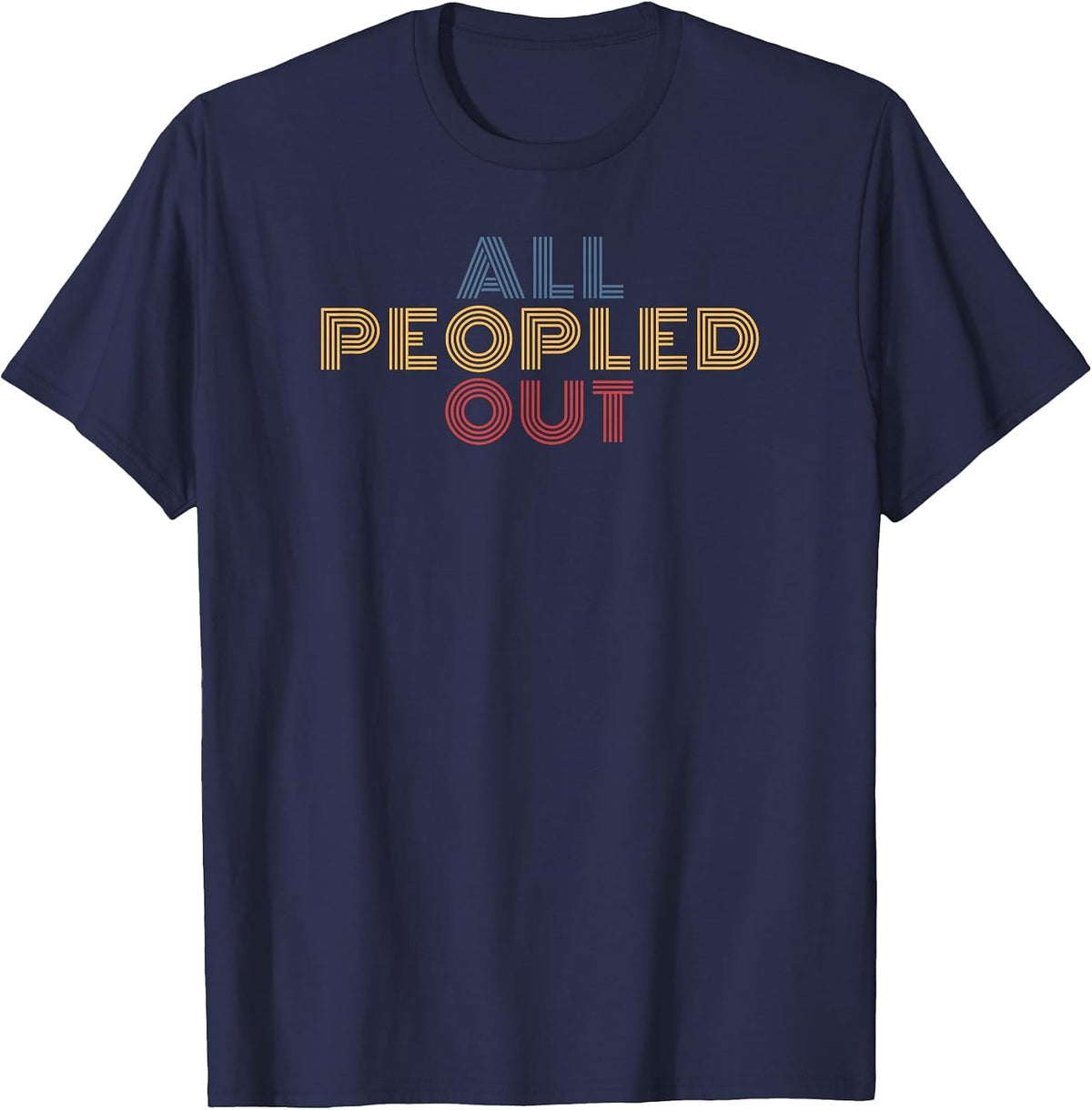 All Peopled Out Retro Typography Introvert Humor T-Shirt - Navy Blue