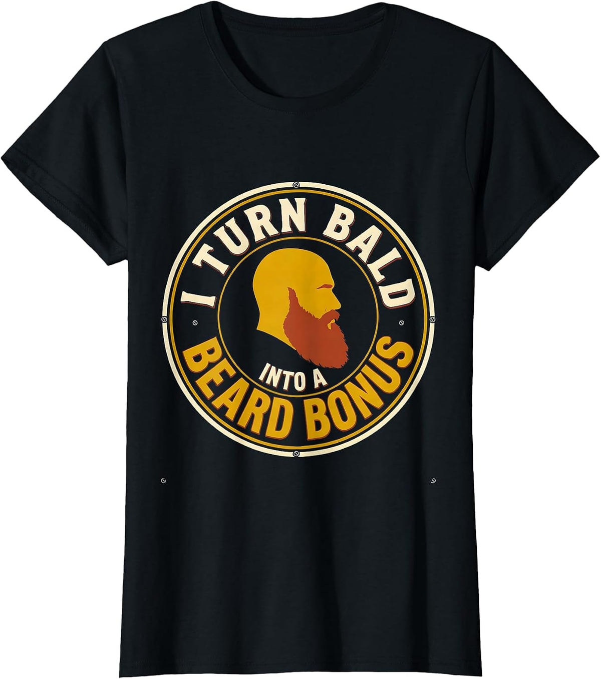I Turn Bald Into A Beard Bonus Funny Bald Dad Gift T-Shirt - Black